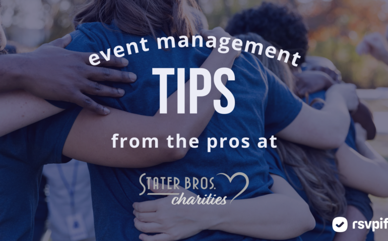 image of group of volunteers hugging with text "event management tips fro the pros at Stater Bros. Charities" with Stater Bros. Charities logo