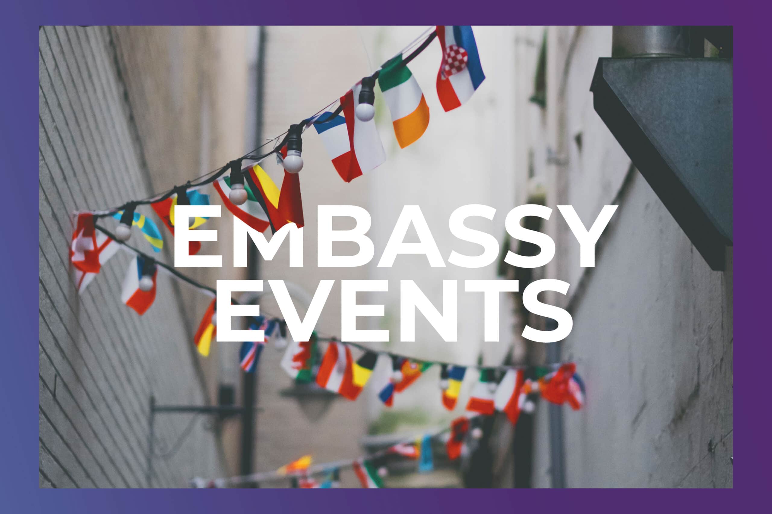 Learn more about the unique challenges of planning embassy events