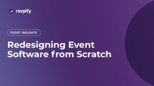Redesigning Event Software from Scratch: Event Insights