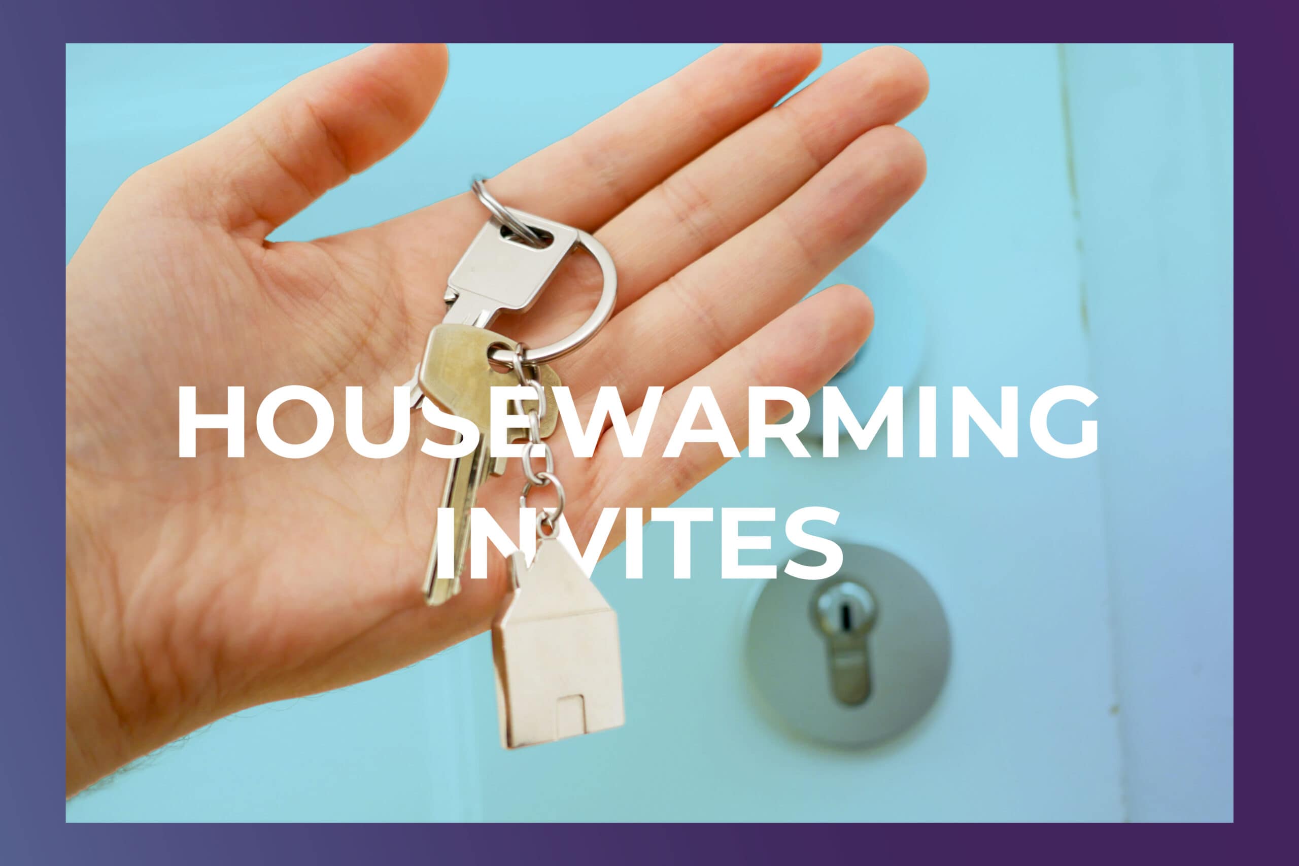 Here's what to include when sending housewarming invitations