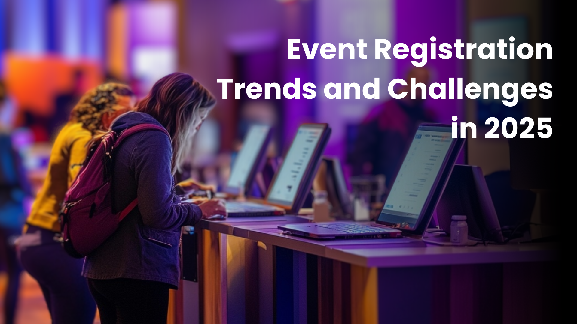 Learn about event registration trends and challenges according to event professionals in 2025