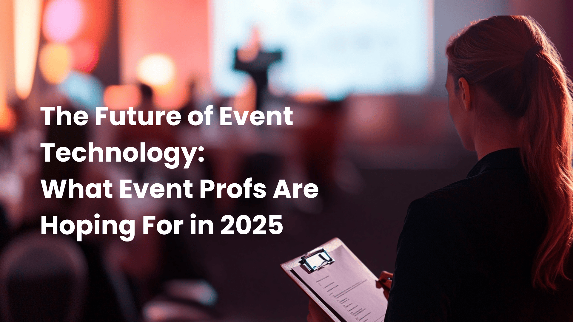 Learn more about what event planners are predicting about event technology in 2025