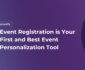 Event registration as an event personalization tool
