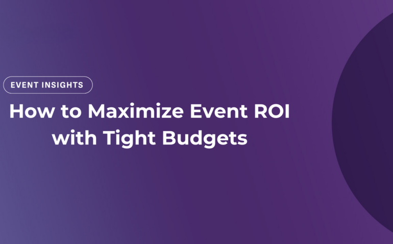 How to maximize event ROI with tight budgets