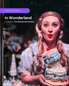 Event Spotlight: In Wonderland – The Storybook Society