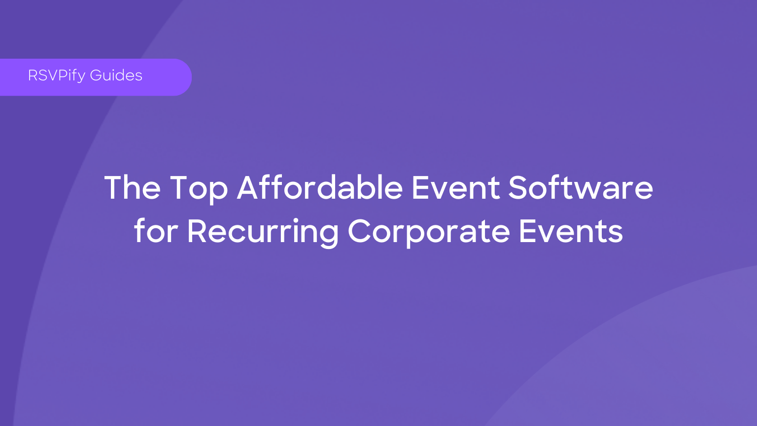 Blog hero image for Top Corporate Event Management Software guide