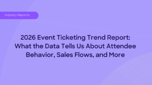 Event Ticketing Trends: Sales and Attendee Behavior in 2026