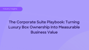 The Corporate Hospitality Suite Playbook: Turning Luxury Box Ownership Into Measurable Business Value