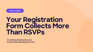 Your Registration Form Collects More Than RSVPs